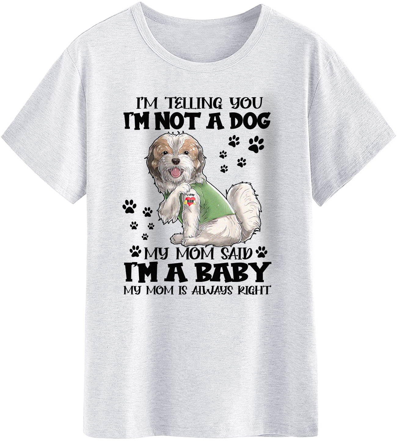 Funny T-Shirt – Im Telling You Im Not A Dog My Mom Said Im A Baby ...