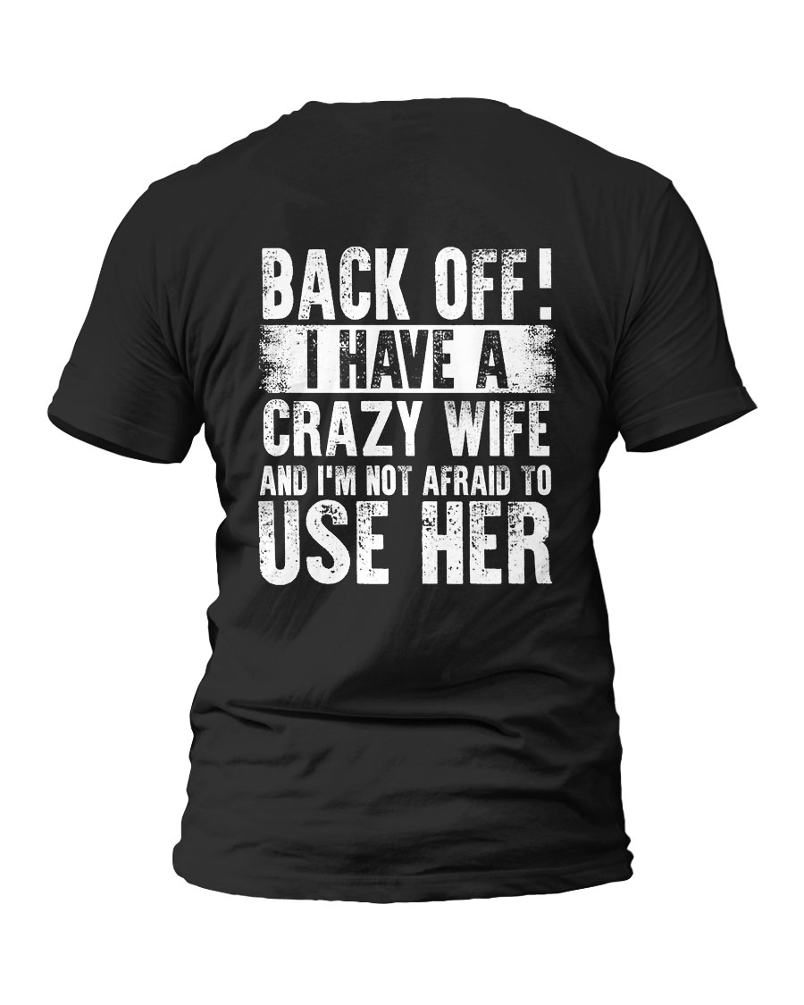 Men’s Funny T-shirts – Back Off I Have A Crazy Wife And I’m Not Afraid ...