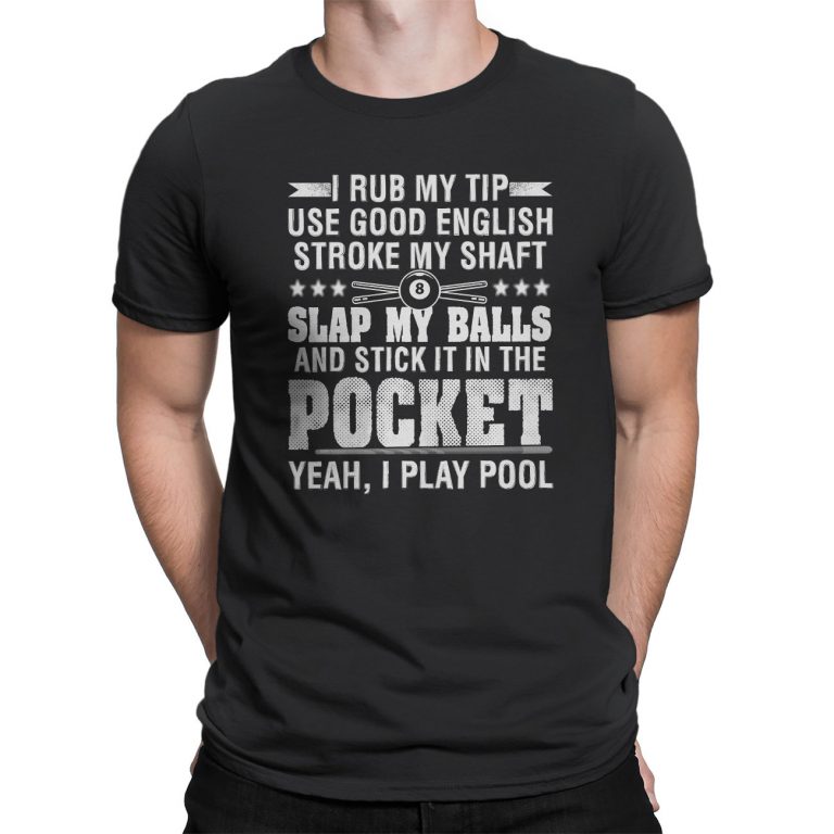 Funny T-Shirts – Hilarious Pool Billiard Shirt I Play Pool Billiard ...
